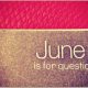 June is for Questions